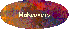 Makeovers